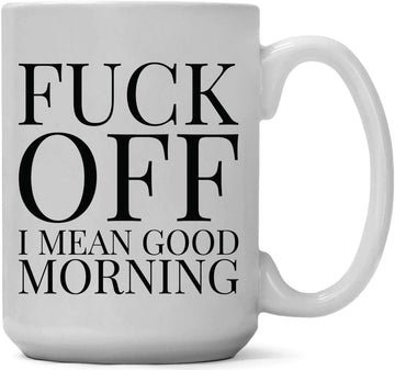 Funny Coffee Mugs Adult Humor | Large 15 oz Coffee Mug | Fuck Off! I Mean Good Morning | Funny Cups for Friends Him Her | Sarcastic Sayings Mug for Women Men | Great Gag Gift Idea For Coworker